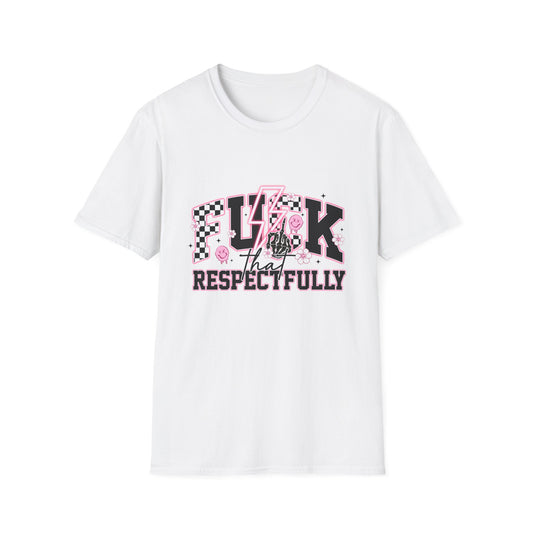 F*** Respectfully Unisex Softstyle T-Shirt