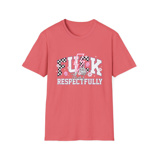 "F*** That Respectfully" Unisex Softstyle T-Shirt