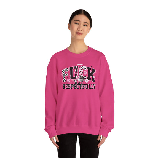 F*CK That Respectfully Unisex Crewneck Sweatshirt - Casual Streetwear