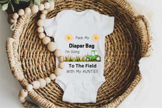 Pack My diaper bag, I'm going to the field with my auntie- Digital Download