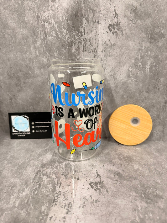Nursing Is A Work Of Heart 16oz Glass Libby Cup